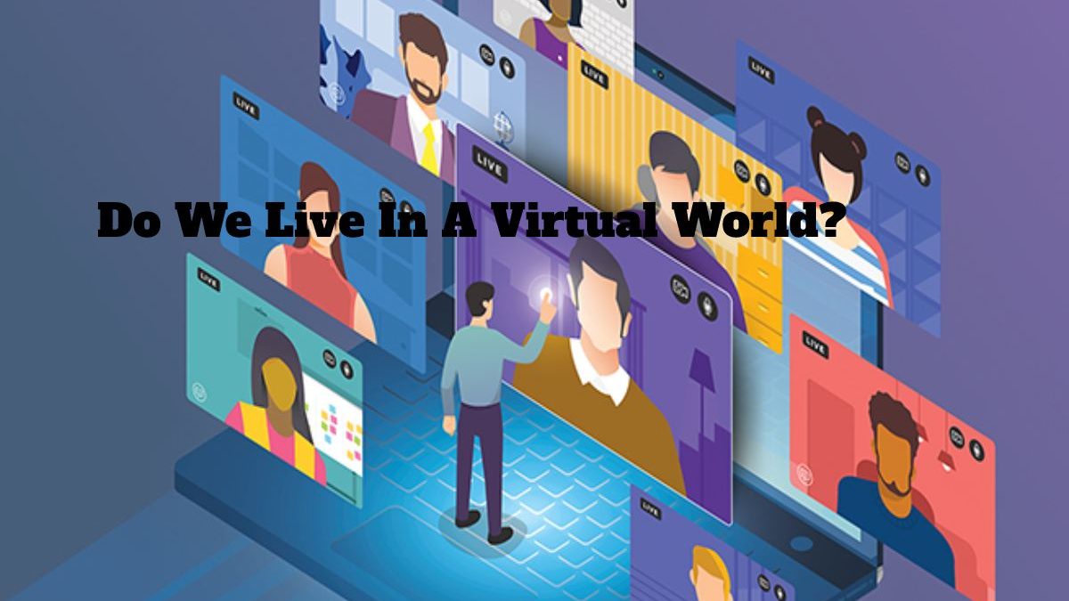 do-we-live-in-a-virtual-world