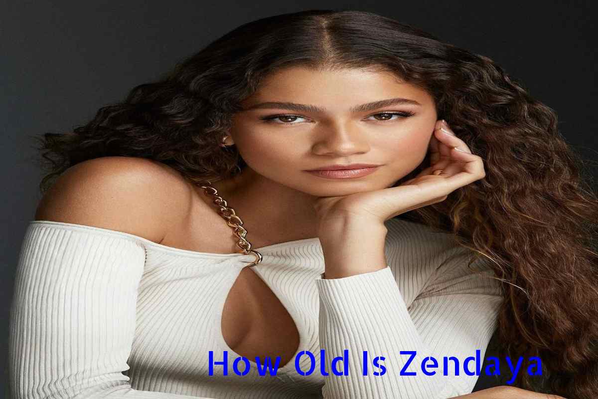 How Old Is Zendaya, Age, Wiki Networth 2022 facts, career, &more